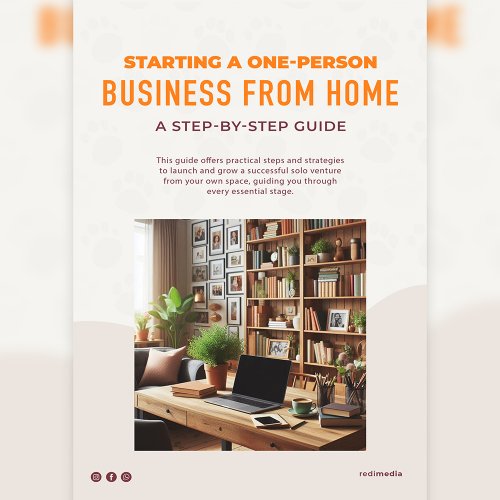 Starting a One-Person Business from Home: A Step-by-Step Guide