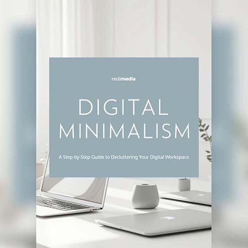 Digital Minimalism: A Step-by-Step Guide to Decluttering Your Digital Workspace